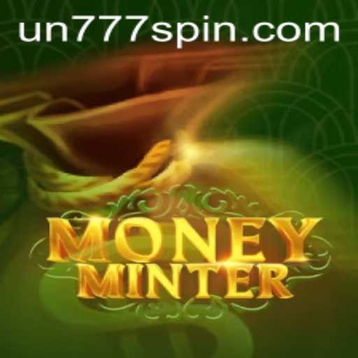 Exploring the Exciting World of MoneyMinter: The Ultimate Guide to Mastering UN777